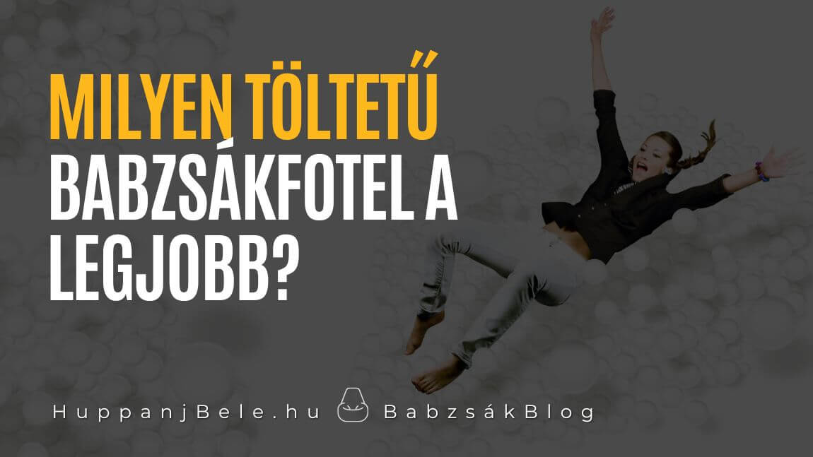 Milyen töltetű babzsákfotel a legjobb?